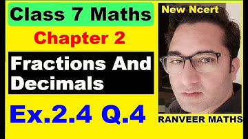 Class 7 Maths - Ex.2.4 Q.4 - Chapter 2 Fractions And Decimals - New Ncert - Ranveer Maths 7