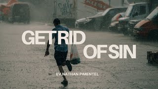 Get Rid of Sin || Ev.Nathan Pimentel