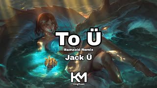 Sin Copyright | Jack Ü - To Ü (Ramzoid Remix) | KingMusic Official