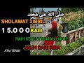 SHOLAWAT JIBRIL 15.000 KALI PENARIK REZEKI PALING AMPUH & MUTAJAB PELANCAR REZEKY PELUNAS HUTANG
