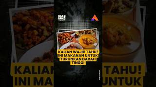 KALIAN WAJIB TAHU! INI MAKANAN UNTUK TURUNKAN DARAH TINGGI