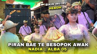 WAAOW !!! LAGU BIKIN IBU-IBU HEBOH || PIRAN BAE TE BESOPOK AWAK || ALBA 05