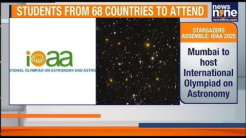 Mumbai Hosts 18th International Olympiad on Astronomy & Astrophysics 2025 | News9