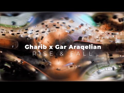 Gharib & Gar Araqelian - Վերջը / Rise & Fall