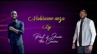 NAHISEMO NEZA By Junior & Paul