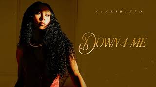 Girlfriend - Down 4 Me (Official Visualizer)