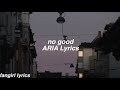 no good || ARIA Lyrics