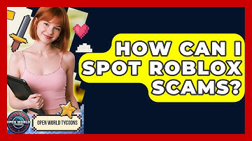 How Can I Spot Roblox Scams? - Open World Tycoons