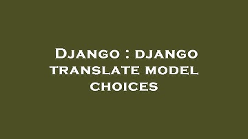 Django : django translate model choices