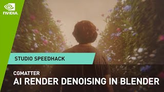 Beginner Tutorial: Using AI Render Denoising in Blender w/ CGMatter | NVIDIA Studio Speedhack