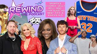 SPORTS & DIVORCE: JELLY ROLL, MSG, TYRA SUES, NO WEST, FIFA, & KNICKS IN 5 | REWIND: The Podcast