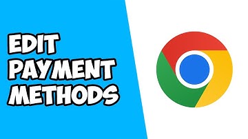 How To Edit Payment Methods on Google Chrome