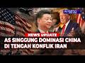 AS Singgung Dominasi China di Tengah Konflik Iran Memanas, Strategi Baru Ini Kata Pengamat Militer