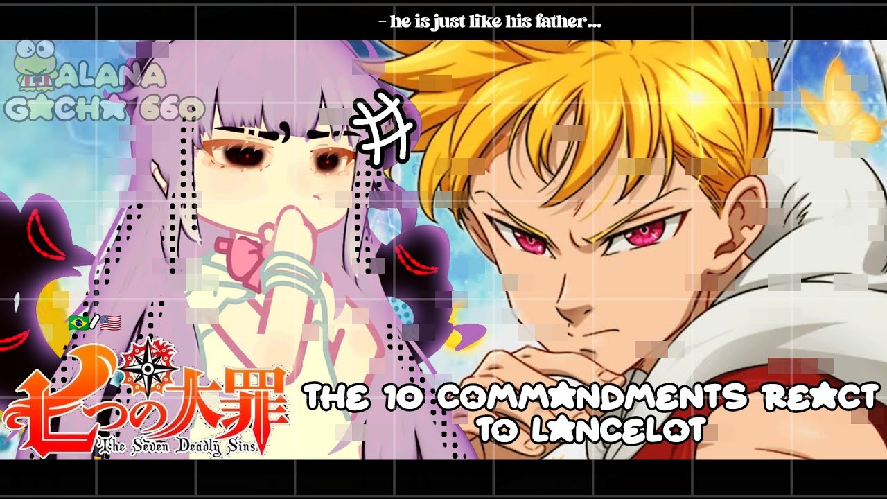 •|10 Commandments (Nanatsu no Taizai) React to Lancelot|• GACHA CLUB 🇧🇷/🇺🇸