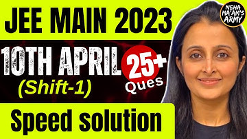 JEE Mains 2023 10th APRIL SPEED Solutions with tricks- SHIFT 1:NEHA AGRAWAL |MATHEMATICALLY INCLINED