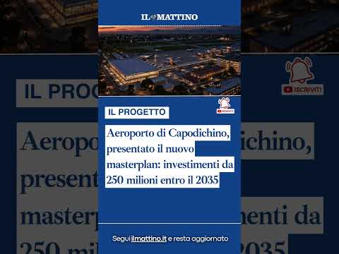 Video Aeroporto di Capodichino, presentato il nuovo masterplan: investimenti da 250 milioni entro il 2035