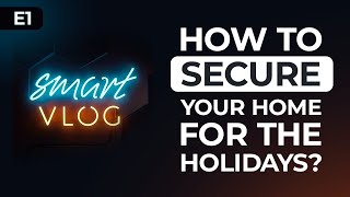 How to secure your home for the holidays?