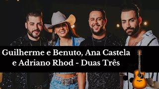 ♬ DUAS TRÊS -   Guilherme e Benuto, Ana Castela e Adriano Rhod