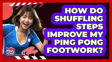 How Do Shuffling Steps Improve My Ping Pong Footwork? - Ping Pong Prodigy
