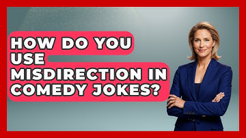 How Do You Use Misdirection In Comedy Jokes? - Open Mic Manual