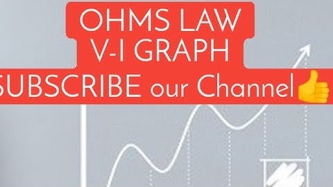 CLASS10 Ohms law,V-I graph, Physics NCERT