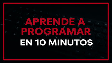Lógica de Programación: Aprende a programar en 10 minutos