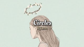 Video thumbnail of "Ryann - Circles (Lyrics)"