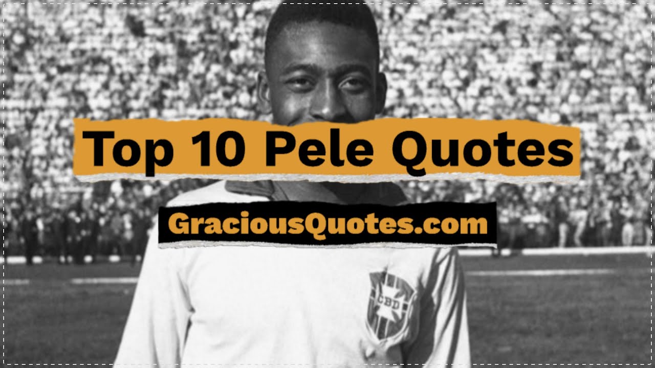 Pele Quotes