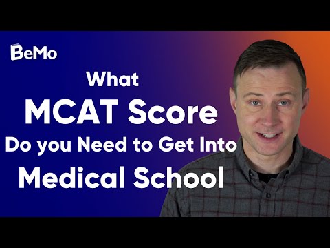 What MCAT Score Do you Need to Get Into Medical School | BeMo Academic Consulting