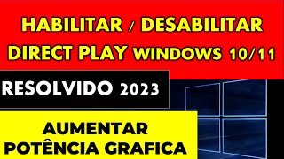 COMO HABILITAR OU DESABILITAR DIRECT PLAY WINDOWS 11/10 ATIVAR RECURSOS GRAFICOS WINDOWS !