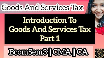Introduction To Goods And Services Act || Part 1||Goods And Services Tax ||Commerce Companion