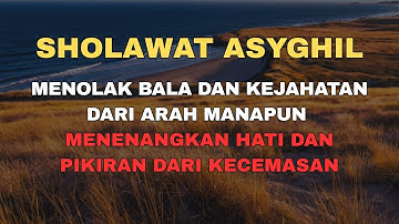 Sholawat Asyghil | Penyejuk Hati & Pengusir Bala | Shalawat Terindah 2025 | Random MV