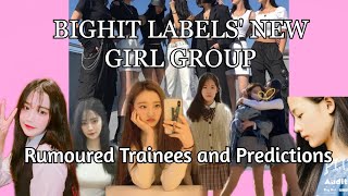 BIGHIT LABELS' NEW GIRL GROUP || RUMOURED TRAINEES AND PREDICTIONS