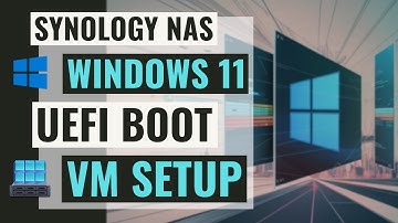 Complete Guide: Windows 11 UEFI Boot On A Synology NAS With Virtual Machine Manager