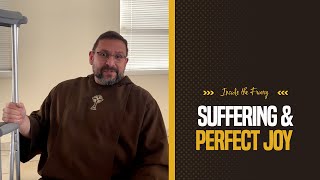 Suffering & Perfect Joy | Inside the Friary