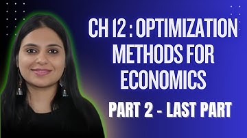 Ch 12: Optimization Methods for Economic Analysis | AC Chiang | CUET PG Eco Preparation | Last Part