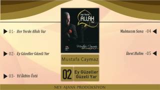 Mustafa Caymaz - Ey Güzeller Güzeli Yar Resimi