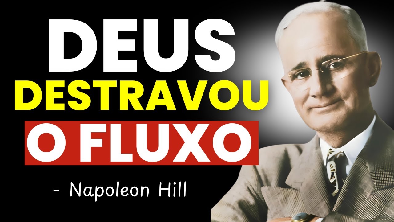 Escute Esta Mensagem Nesse Sábado e Veja Deus Destravar o Fluxo Que Estava Travado — Napoleon Hill