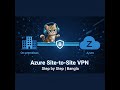 Azure Site-to-Site VPN Tutorial | Step by Step Bangla