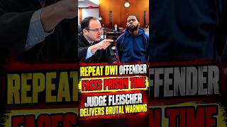 Judge Fleischer DESTROYS Repeat DWI Offender — 2–10 Years in Prison!