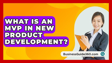 What Is An MVP In New Product Development? - BusinessGuide360.com