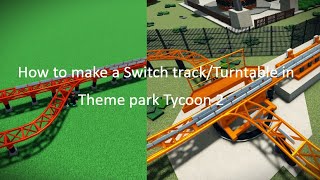 How to make a Switchtrack/Turntable in Theme park Tycoon 2 (Gamepasses needed)