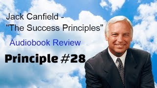 Jack Canfield - The Success Principles - Principle #28 - Clean Up Your Messes and Your Incompletes