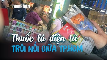 Thuốc lá điện tử bất chấp lệnh cấm: Những "quầy hàng di động" công khai giữa TP.HCM