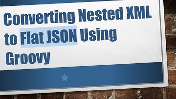 Converting Nested XML to Flat JSON Using Groovy
