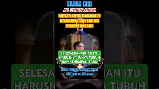 Harusnya Selesai Ramadhan Itu Punya Tubuh Dan Kehidupan Yang Baru  Kh Syaiful Karim