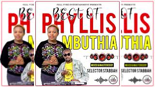 BEST OF PHYLLIS MBUTHIA KIKUYU GOSPEL(kigooco) MIXX BY SELECTOR STABBAH