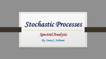 Stochastic Processes (02 - Spectral Analysis of Random Processes)