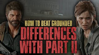 How to beat The Last of Us Part I on GROUNDED | 12: Differences with Part 2