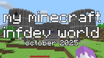 my minecraft infdev world tour, october 2025